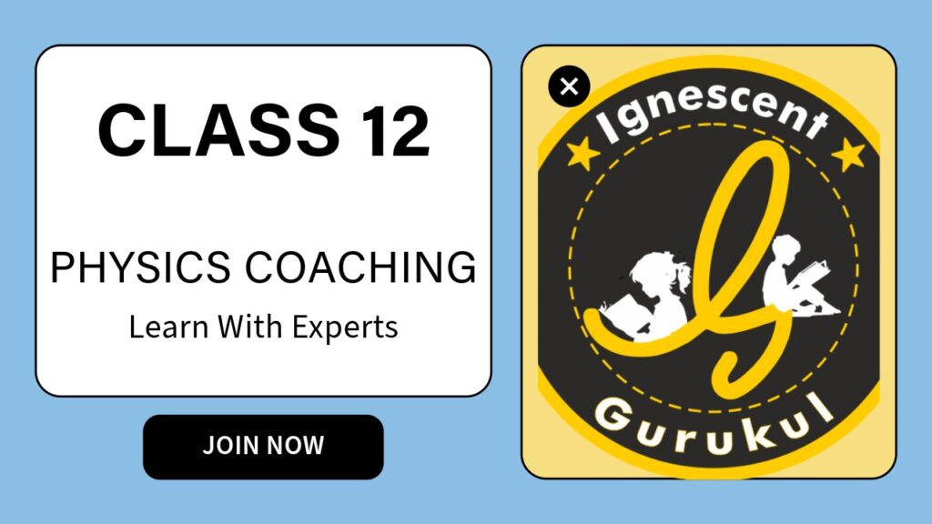 Class 12 Physics Coaching online and offline